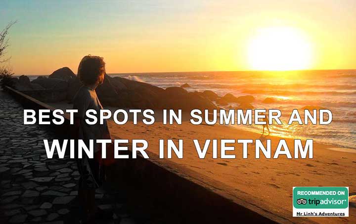 Meilleurs spots pendants l’été et l’hiver au Vietnam