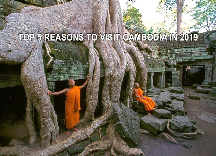 Top 5 reasons to visit Cambodia in 2019